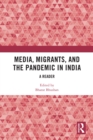 Media, Migrants and the Pandemic in India : A Reader - eBook