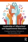 Leadership of Afterschool and Supplemental Education : Creating Seamless Pathways to Post-Secondary Life - eBook