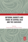 Informal Markets and Trade in Central Asia and the Caucasus - eBook