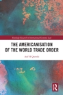 The Americanisation of the World Trade Order - eBook