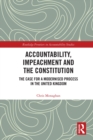 Accountability, Impeachment and the Constitution : The Case for a Modernised Process in the United Kingdom - eBook