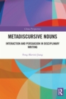 Metadiscursive Nouns : Interaction and Persuasion in Disciplinary Writing - eBook