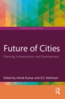Future of Cities : Planning, Infrastructure, and Development - eBook