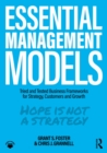Essential Management Models : Tried and Tested Business Frameworks for Strategy, Customers and Growth - eBook