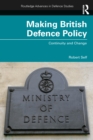 Making British Defence Policy : Continuity and Change - eBook
