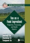 Tea as a Food Ingredient : Properties, Processing, and Health Aspects - eBook