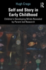 Self and Story in Early Childhood : Children's Developing Minds Revealed by Parent-led Research - eBook
