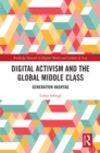 Digital Activism and the Global Middle Class : Generation Hashtag - eBook