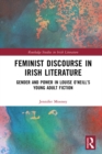 Feminist Discourse in Irish Literature : Gender and Power in Louise O'Neill's Young Adult Fiction - eBook