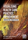 Visualising Health Care Practice Improvement : Innovation from Within - eBook