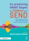 Co-producing SMART Targets for Children with SEND : Capturing the Authentic Voice of Children, Young People and their Caregivers - eBook