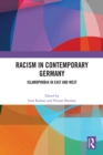 Racism in Contemporary Germany : Islamophobia in East and West - eBook