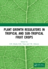 Plant Growth Regulators in Tropical and Sub-tropical Fruit Crops - eBook