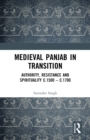 Medieval Panjab in Transition : Authority, Resistance and Spirituality c.1500 - c.1700 - eBook