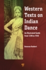 Western Texts on Indian Dance : An Illustrated Guide from 1298 to 1930 - eBook