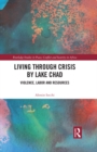 Living through Crisis by Lake Chad : Violence, Labor and Resources - eBook