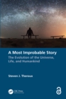 A Most Improbable Story : The Evolution of the Universe, Life, and Humankind - eBook