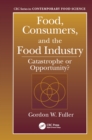 Food, Consumers, and the Food Industry : Catastrophe or Opportunity? - eBook