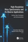 High-Resolution Mass Spectrometry and Its Diverse Applications : Cutting-Edge Techniques and Instrumentation - eBook