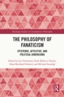 The Philosophy of Fanaticism : Epistemic, Affective, and Political Dimensions - eBook
