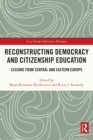 Reconstructing Democracy and Citizenship Education : Lessons from Central and Eastern Europe - eBook