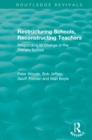 Restructuring Schools, Reconstructing Teachers : Responding to Change in the Primary School - eBook
