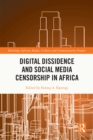 Digital Dissidence and Social Media Censorship in Africa - eBook