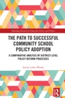 The Path to Successful Community School Policy Adoption : A Comparative Analysis of District-Level Policy Reform Processes - eBook
