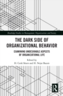The Dark Side of Organizational Behavior : Examining Undesirable Aspects of Organizational Life - eBook