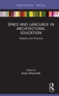 Space and Language in Architectural Education : Catalysts and Tensions - eBook