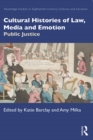 Cultural Histories of Law, Media and Emotion : Public Justice - eBook