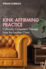 Kink-Affirming Practice : Culturally Competent Therapy from the Leather Chair - eBook