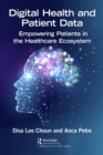 Digital Health and Patient Data : Empowering Patients in the Healthcare Ecosystem - eBook