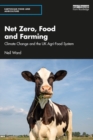 Net Zero, Food and Farming : Climate Change and the UK Agri-Food System - eBook