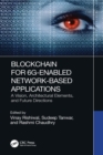 Blockchain for 6G-Enabled Network-Based Applications : A Vision, Architectural Elements, and Future Directions - eBook