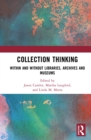 Collection Thinking : Within and Without Libraries, Archives and Museums - eBook