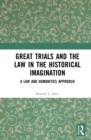 Great Trials and the Law in the Historical Imagination : A Law and Humanities Approach - eBook