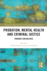 Probation, Mental Health and Criminal Justice : Towards Equivalence - eBook