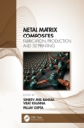 Metal Matrix Composites : Fabrication, Production and 3D Printing - eBook