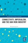 Connectivity, Imperialism, and the Han Iron Industry - eBook