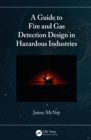 A Guide to Fire and Gas Detection Design in Hazardous Industries - eBook