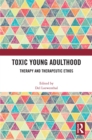 Toxic Young Adulthood : Therapy and Therapeutic Ethos - eBook