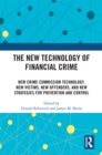 The New Technology of Financial Crime : New Crime Commission Technology, New Victims, New Offenders, and New Strategies for Prevention and Control - eBook
