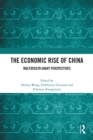The Economic Rise of China : Multidisciplinary Perspectives - eBook