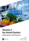 Valorization of Agro-Industrial Byproducts : Sustainable Approaches for Industrial Transformation - eBook