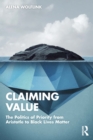 Claiming Value : The Politics of Priority from Aristotle to Black Lives Matter - eBook