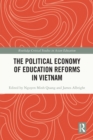 The Political Economy of Education Reforms in Vietnam - eBook