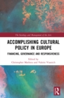 Accomplishing Cultural Policy in Europe : Financing, Governance and Responsiveness - eBook