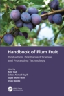 Handbook of Plum Fruit : Production, Postharvest Science, and Processing Technology - eBook
