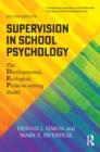 Supervision in School Psychology : The Developmental, Ecological, Problem-solving Model - eBook